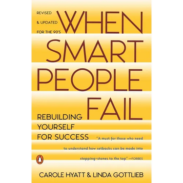 When Smart People Fail: Rebuilding Yourself for Success; Revised Edition