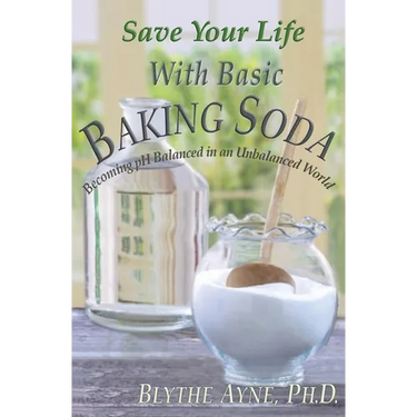 Save Your Life with Basic Baking Soda: Becoming pH Balanced in an Unbalanced World