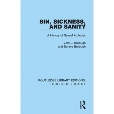 Sin, Sickness and Sanity: A History of Sexual Attitudes