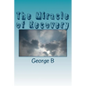 The Miracle of Recovery: The Twelve Steps of Alcoholics Anonymous