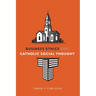 Business Ethics and Catholic Social Thought