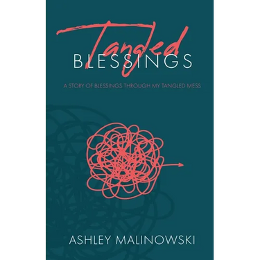 Tangled Blessings: A Story of Blessings Through My Tangled Mess