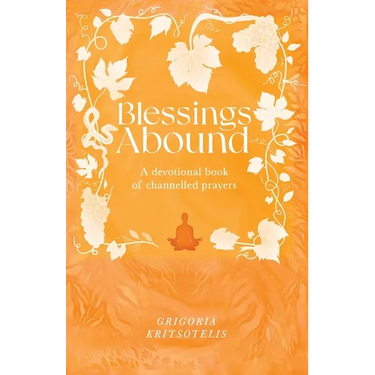 Blessings Abound: A Devotional Book of Channelled Prayers