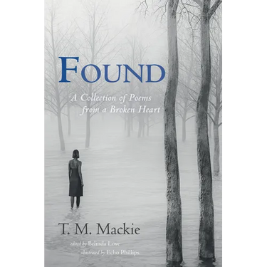 Found: A Collection of Poems from a Broken Heart