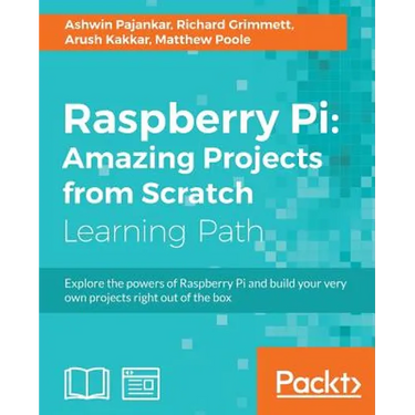 Raspberry Pi: Amazing Projects from Scratch: Explore the powers of Raspberry Pi and build your very own projects right out of the box