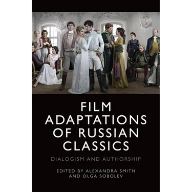 Film Adaptations of Russian Classics: Dialogism and Authorship