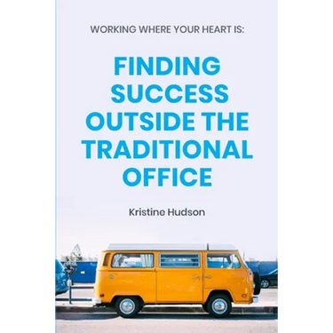 Working Where Your Heart Is: Finding Success Outside The Traditional Office