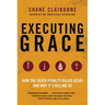 Executing Grace: How the Death Penalty Killed Jesus and Why It's Killing Us