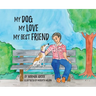 My Dog, My Love, My Best Friend