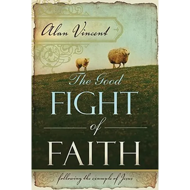 The Good Fight of Faith: Following the Example of Jesus