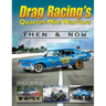 Drag Racing's Quarter-Mile Warriors: Then & Now