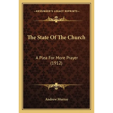 The State Of The Church: A Plea For More Prayer (1912)