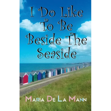 I Do Like To Be Beside The Seaside