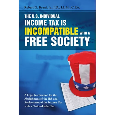 The U.S. Individual Income Tax Is Incompatible with a Free Society
