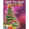 Dot To Dot: Books For Kids: Easy Kids Dot To Dot Books Ages 4-6 3-8 3-5 6-8 (Boys & Girls Connect The Dots Activity Books)