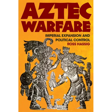 Aztec Warfare: Imperial Expansion and Political Control Volume 188