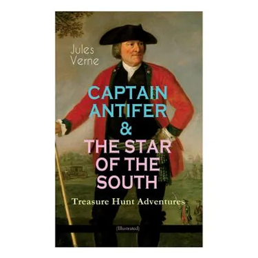 CAPTAIN ANTIFER & THE STAR OF THE SOUTH - Treasure Hunt Adventures (Illustrated)