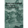 Myths and Legends from Korea: An Annotated Compendium of Ancient and Modern Materials