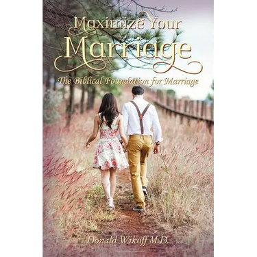 Maximize Your Marriage: The Biblical Foundations for Marriage
