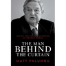 The Man Behind the Curtain: Inside the Secret Network of George Soros