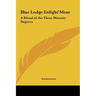 Blue Lodge Enlight'ment: A Ritual of the Three Masonic Degrees