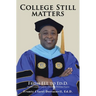 College Still Matters: From ELL to Ed.D. (English Language Learner to Doctorate Degree)