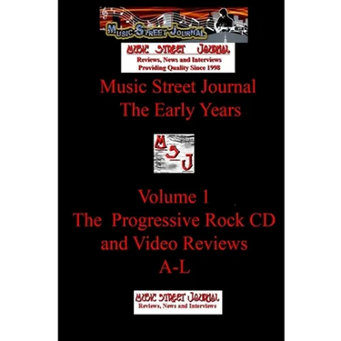 Music Street Journal: The Early Years Volume 1 - The Progressive Rock CD and Video ReviewsA-L