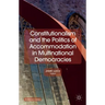 Constitutionalism and the Politics of Accommodation in Multinational Democracies