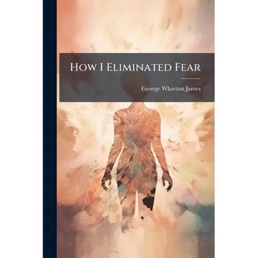 How I Eliminated Fear