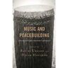 Music and Peacebuilding: African and Latin American Experiences
