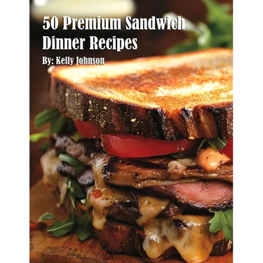50 Premium Sandwich Dinner Recipes