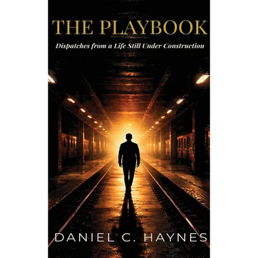 The Playbook: Dispatches from a Life Still Under Construction