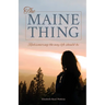 The Maine Thing: Rediscovering the Way Life Should Be