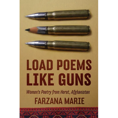 Load Poems Like Guns: Women's Poetry from Herat, Afghanistan
