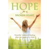 Hope for a Broken Heart: Powerful Stories of Healing after the Death of a Child