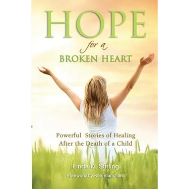 Hope for a Broken Heart: Powerful Stories of Healing after the Death of a Child