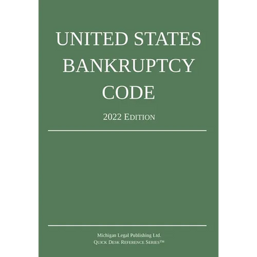 United States Bankruptcy Code; 2022 Edition