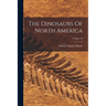The Dinosaurs Of North America; Volume 16