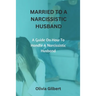 Married to a Narcissistic Husband: A guide on how to handle a narcissistic husband