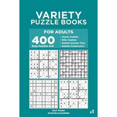 Variety Puzzle Books for Adults - 400 Easy Puzzles 9x9: Classic Sudoku, Killer Sudoku, Sudoku Greater Than, Sudoku Consecutive (Volume 1)