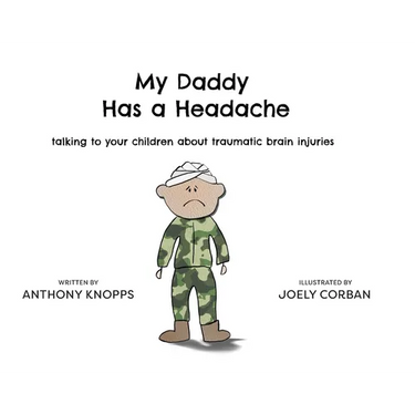 My Daddy Has a Headache: Talking to your children about traumatic brain injuries