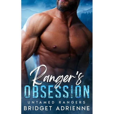 Ranger's Obsession: A Brother's Best Friend Instalove Romance
