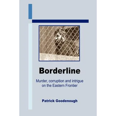 Borderline: Murder, corruption and intrigue on the Eastern Frontier