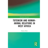 Totemism and Human-Animal Relations in West Africa