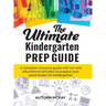 The Ultimate Kindergarten Prep Guide: A complete resource guide with fun and educational activities to prepare your preschooler for kindergarten