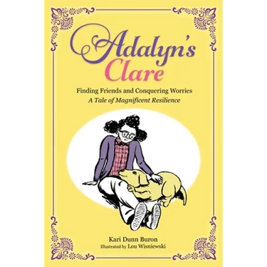 Adalyn's Clare: Finding Friends and Conquering Worries: A Tale of Magnificent Resilience
