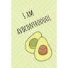 I Am Avocontrooool: Cute Avocado Design With Funny Quote Ultimate Gift For Avocado Lovers & Recipe Book