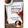 Improve Your Writing Skills: Powerful Techniques for Mastering Writing