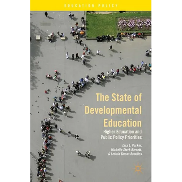 The State of Developmental Education: Higher Education and Public Policy Priorities