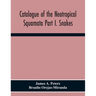 Catalogue Of The Neotropical Squamata Part I. Snakes